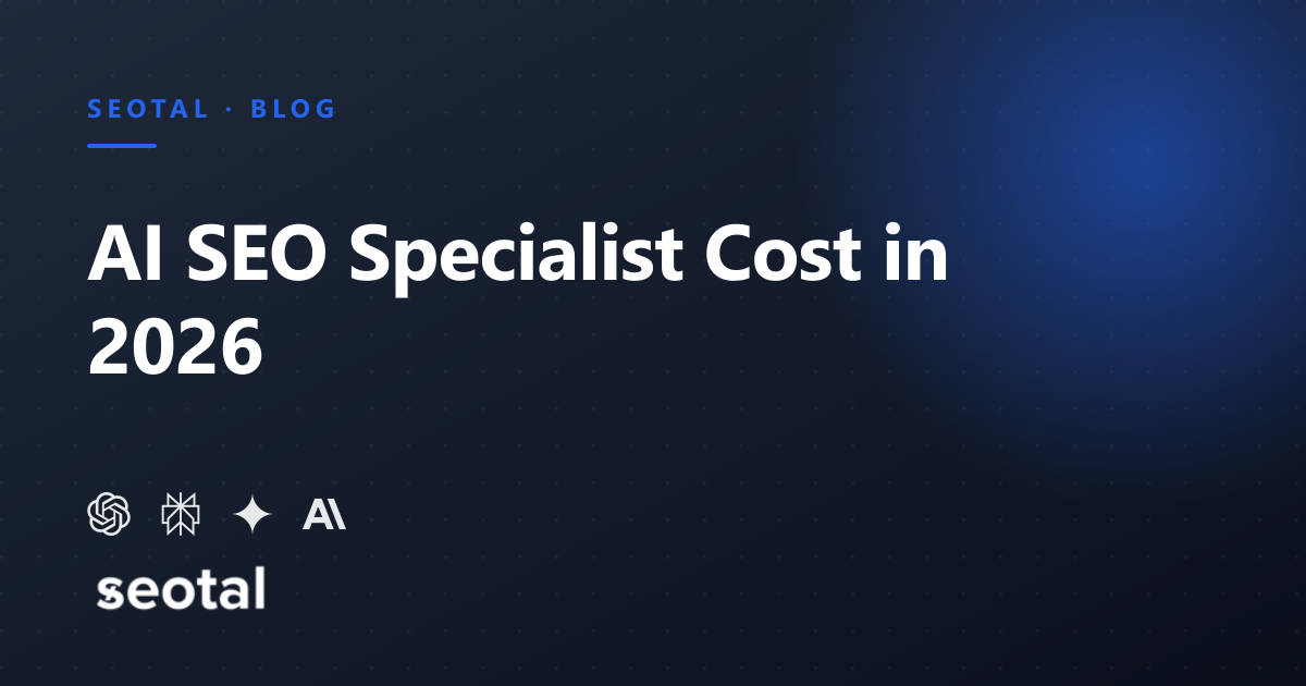 AI SEO Specialist Cost in 2026: GEO Rates, Scope and What You Get
