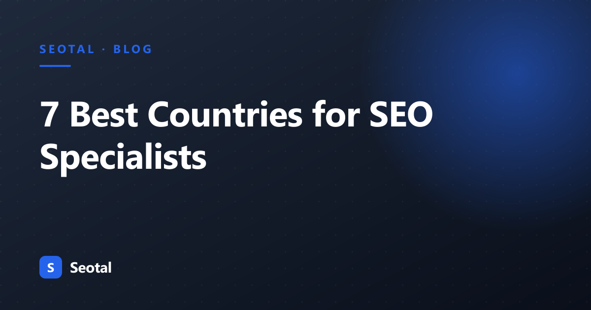 7 Best Countries for SEO Specialists to Find Work