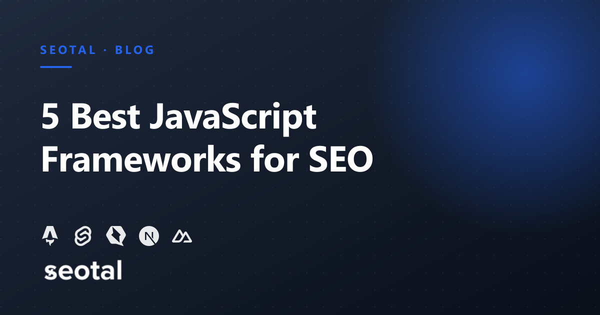 5 Best JavaScript Frameworks for SEO [2026 Research + Tested]