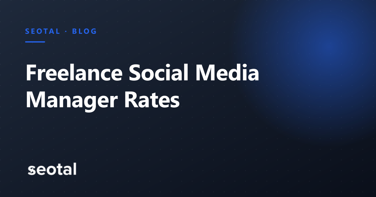 Freelance Social Media Manager Rates: Hourly, Monthly, Per Post