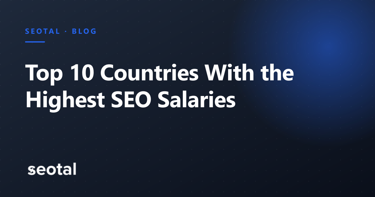 Top 10 Countries With the Highest SEO Salaries [2026]