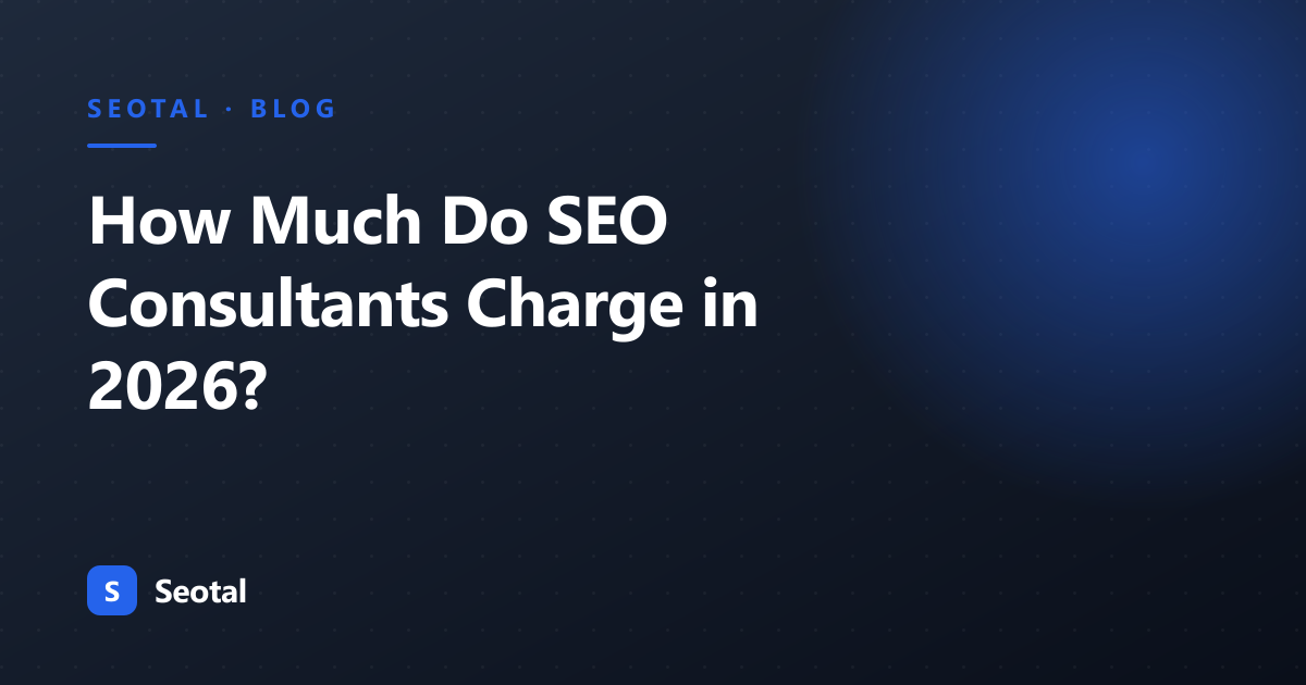 How Much Do SEO Consultants Charge in 2026? Real Rates by Region