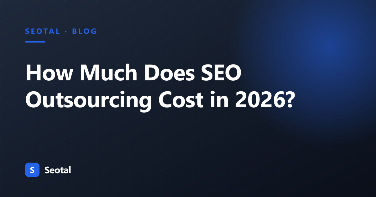 How Much Does SEO Outsourcing Cost in 2026?