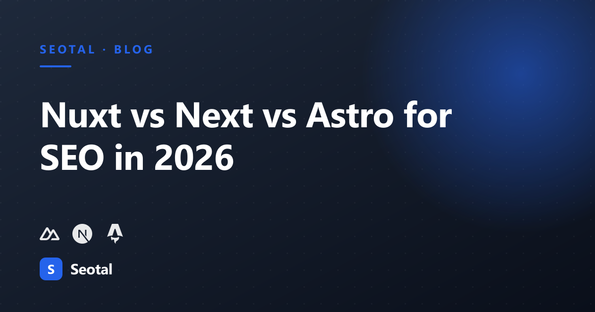 Nuxt.js vs Next.js vs Astro for SEO in 2026