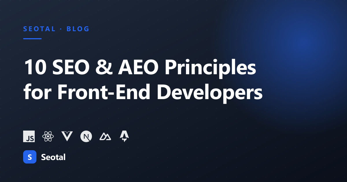 Top 10 SEO & AEO Principles Every Front-End Developer Should Know