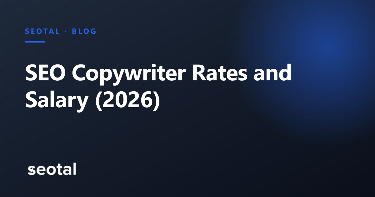 SEO Copywriter Rates and Salary in 2026: Per Word and Hour