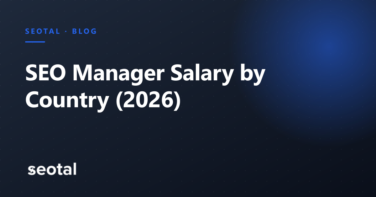 SEO Manager Salary by Country in 2026: Monthly and Annual Pay