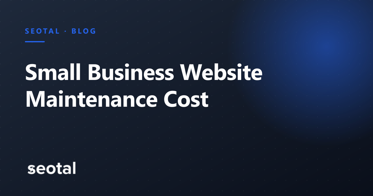 How Much Does Website Maintenance Cost for a Small Business?