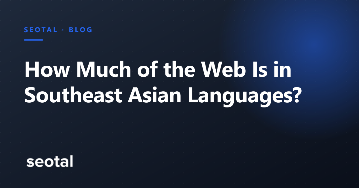 How Much of the Web Is in Southeast Asian Languages? Common Crawl and Wikipedia Data (2026)