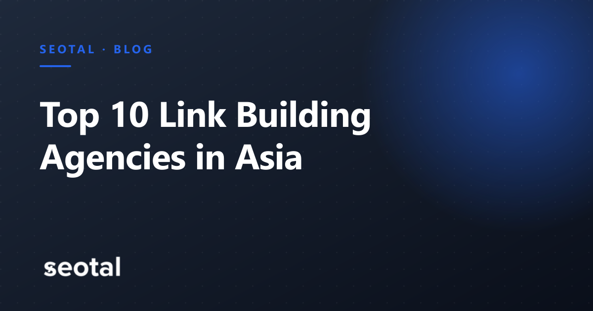 Top 10 Link Building Agencies in Asia (2026)