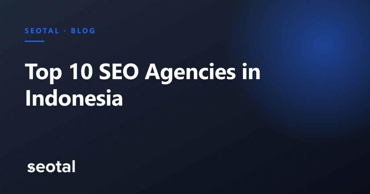 Top 10 SEO Agencies in Indonesia (2026)