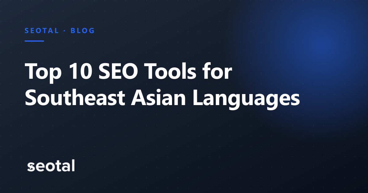 Top 10 SEO Tools for Vietnamese, Indonesian and Thai Keywords (2026)