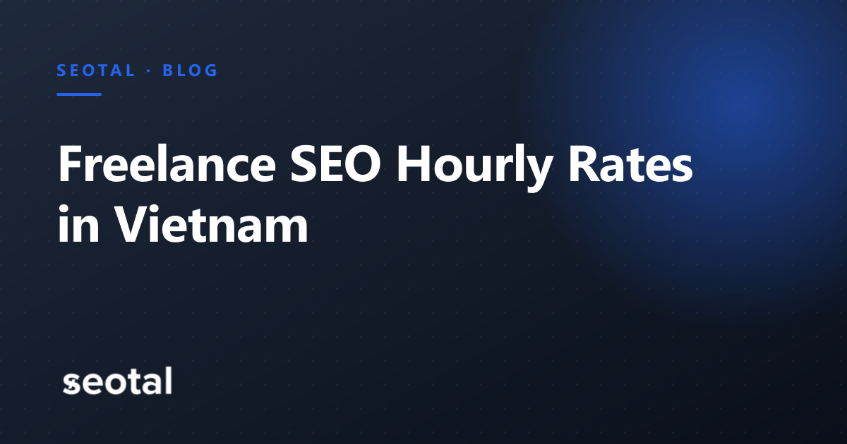 Freelance SEO Hourly Rates in Vietnam [Sep, 2026]