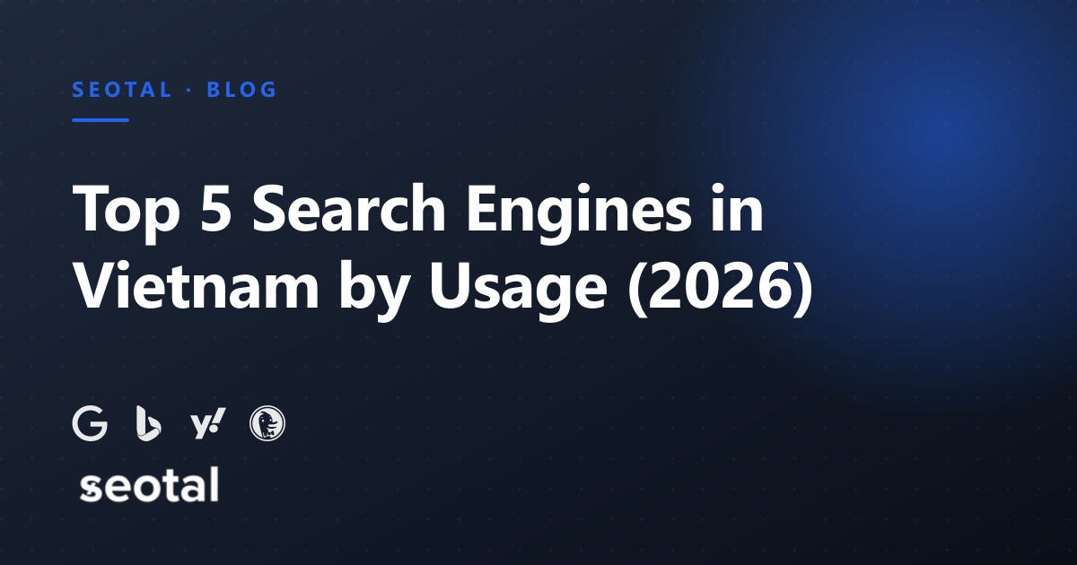 Top 5 Search Engines in Vietnam by Usage (2026)
