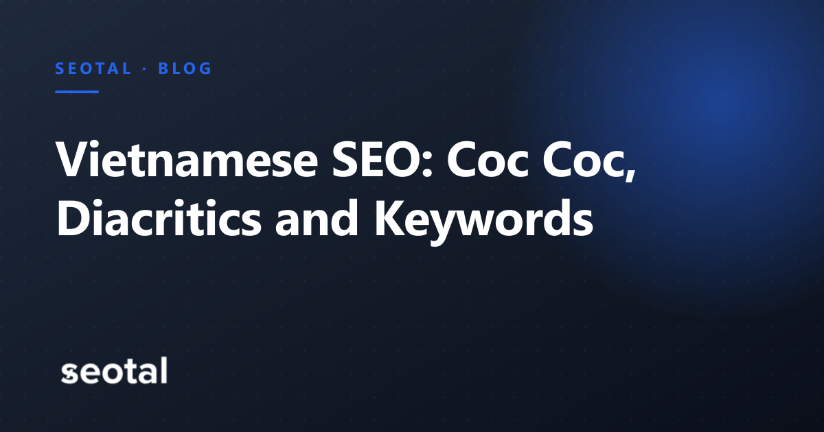 Vietnamese SEO: Cốc Cốc, Diacritics and Keyword Research