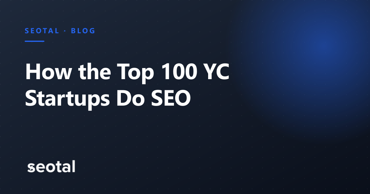 How the Top 100 YC Startups Do SEO: 2026 Study